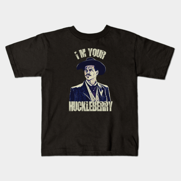 Im your huckleberry Im Your Huckleberry Kids TShirt TeePublic